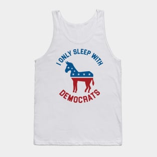 I Only Sleep With Democrats Tank Top